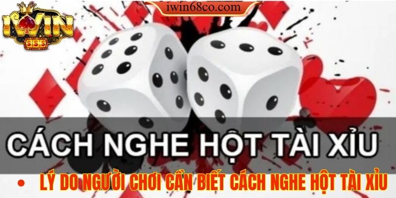 Lý do người chơi cần biết cách nghe hột Tài Xỉu