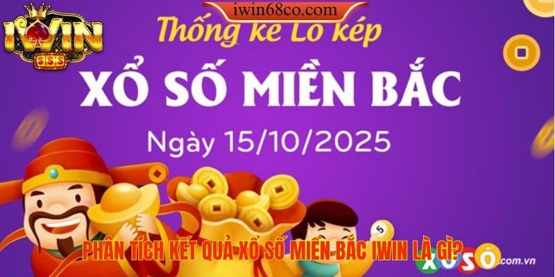 Phân tích kết quả xổ số miền Bắc IWIN là gì?
