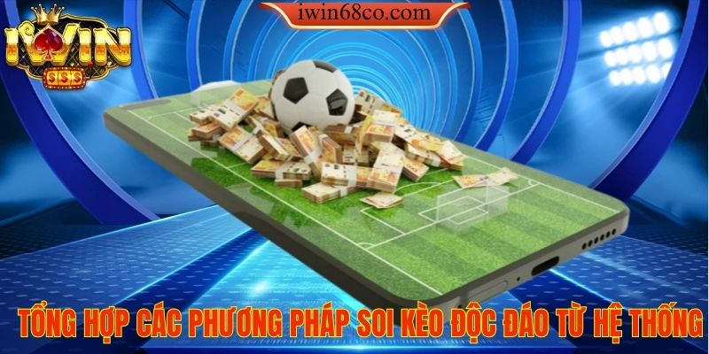 Tổng hợp các phương pháp soi kèo độc đáo từ hệ thống