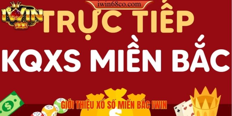 Giới thiệu xổ số Miền Bắc IWIN